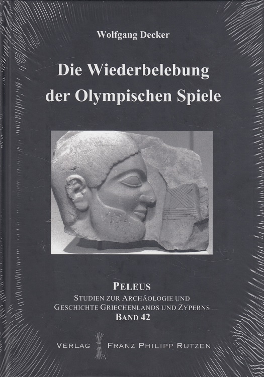 Die Wiederbelebung der Olympischen Spiele. Peleus ; Bd. 42 - Decker, Wolfgang