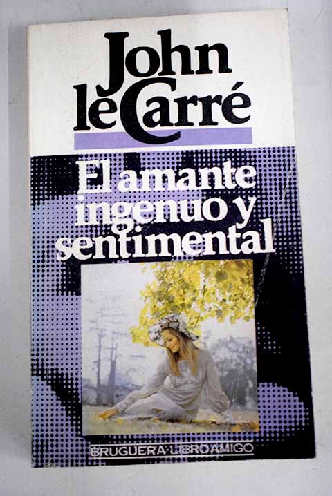 El amante ingenuo y sentimental - Le Carré, John