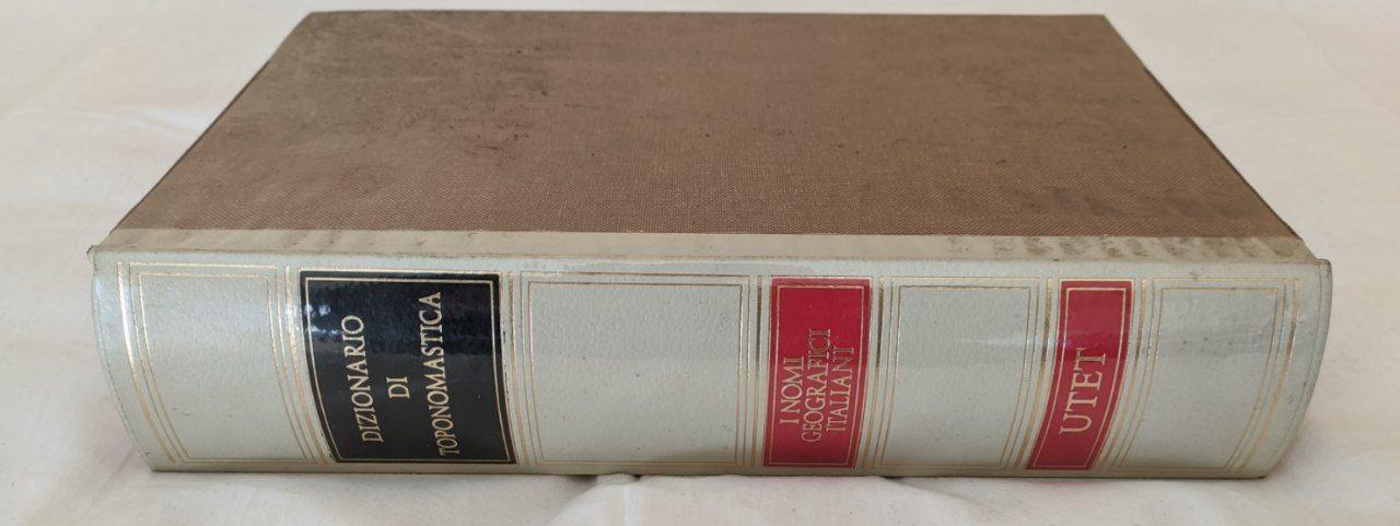 Dizionario di toponomastica. Storia e significato dei nomi geografici ...