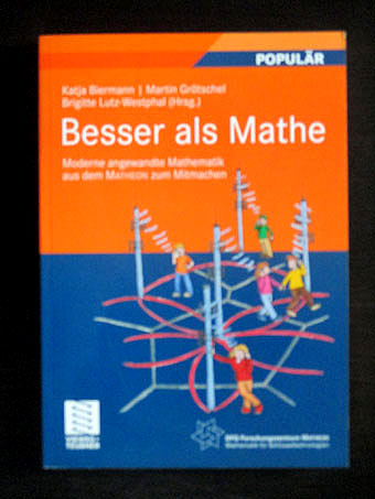 Besser als Mathe. Moderne angewandte Mathematik aus dem MATHEON zum Mitmachen. Mit Illustrationen von Sonja Rörig. - Biermann, Katja, Martin Grötschel und Brigitte Lutz-Westphal