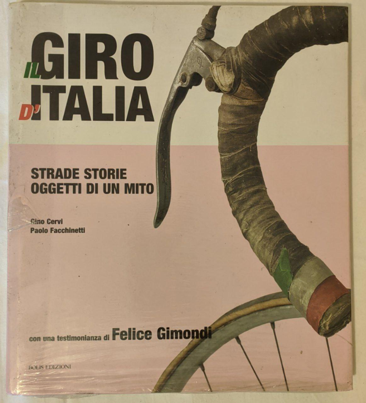 Il Giro d'Italia: strade storie oggetti di un mito - Gino Cervi, Paolo Facchinetti, Felice Gimondi