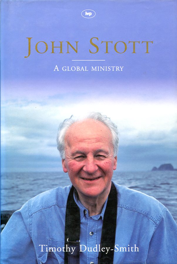 John Stott: a Global Ministry by Dudley-Smith, Bishop Timothy: Fine ...