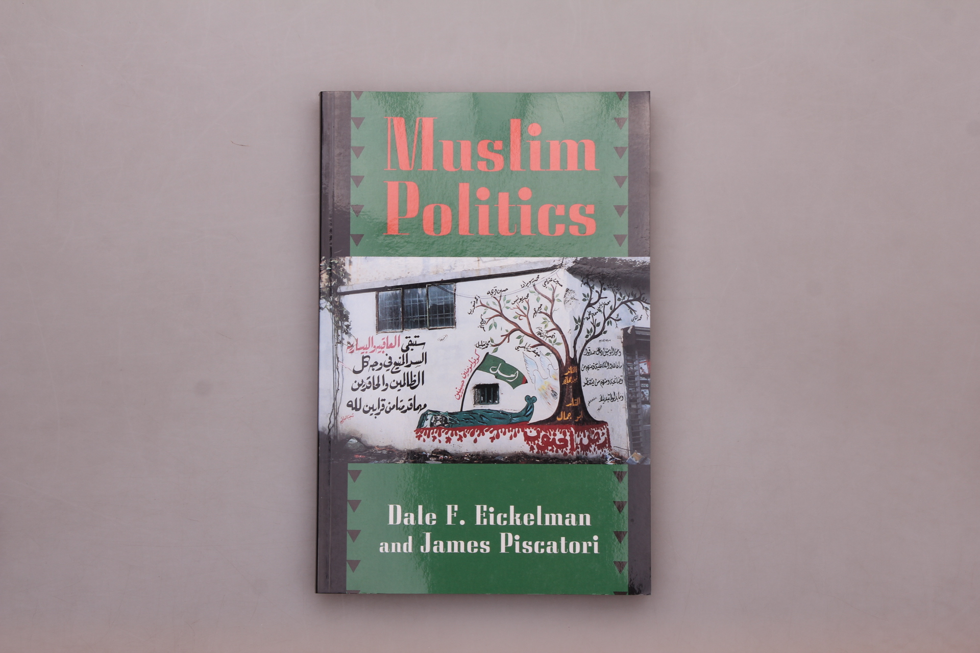 MUSLIM POLITICS. - Eickelman, Dale F.; Piscatori, James;