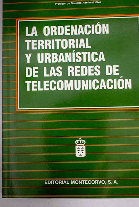 La ordenación territorial y urbanística de las redes de telecomunicación - Lobo Rodrigo, Ángel