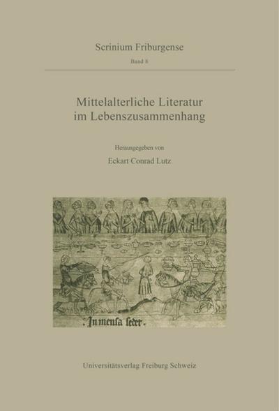 Mittelalterliche Literatur im Lebenszusammenhang : Ergebnisse des Troisième Cycle Romand 1994 - Eckart Conrad Lutz