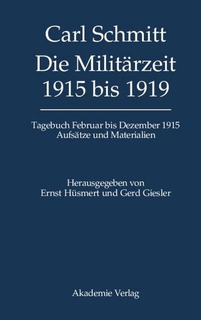 Die Militärzeit 1915 bis 1919 : Tagebuch Februar bis Dezember 1915. Aufsätze und Materialien - Ernst Hüsmert