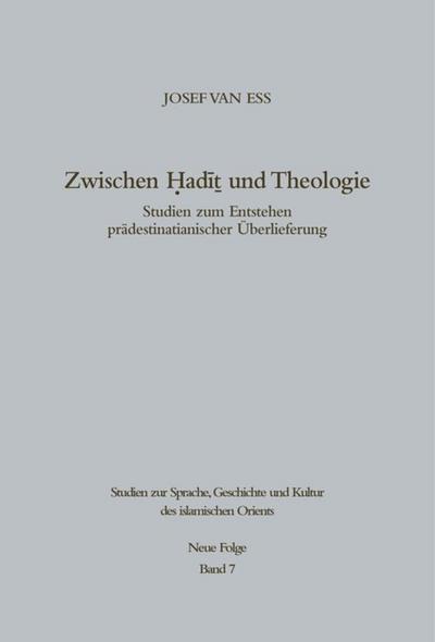 Zwischen Hadit und Theologie : Studien zum Entstehen prädestinatianischer Überlieferung - Josef Van Ess