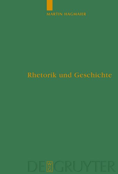 Rhetorik und Geschichte : Eine Studie zu den Kriegsreden im ersten Buch des Thukydides - Martin Hagmaier