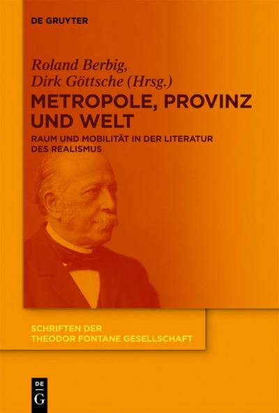 Metropole, Provinz und Welt : Raum und Mobilität in der Literatur des Realismus - Dirk Göttsche
