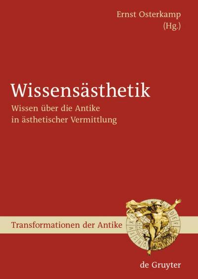 Wissensästhetik : Wissen über die Antike in ästhetischer Vermittlung - Ernst Osterkamp