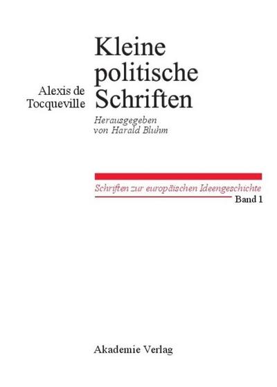 Kleine Politische Schriften : Herausgegeben von Harald Bluhm - Alexis De Tocqueville