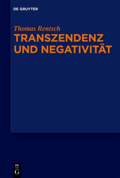 Transzendenz und Negativität : Religionsphilosophische und ästhetische Studien - Thomas Rentsch