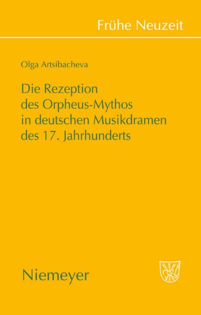 Die Rezeption des Orpheus-Mythos in deutschen Musikdramen des 17. Jahrhunderts - Olga Artsibacheva