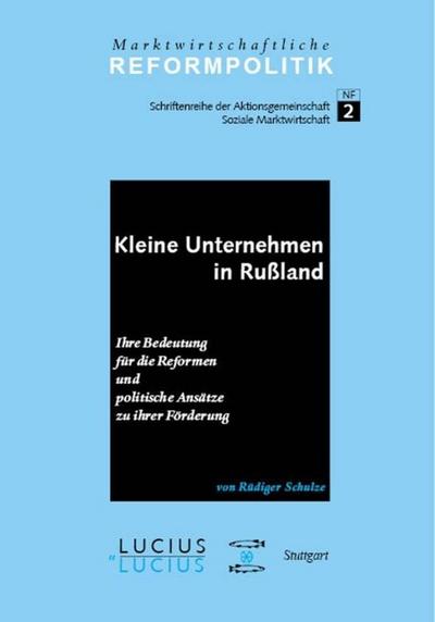 Kleine Unternehmen in Rußland : Ihre Bedeutung für die Reformen und politische Ansätze zu ihrer Förderung - Rüdiger Schulze