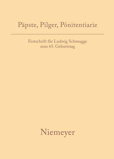 Päpste, Pilger, Pönitentiarie : Festschrift für Ludwig Schmugge zum 65. Geburtstag - Andreas Meyer