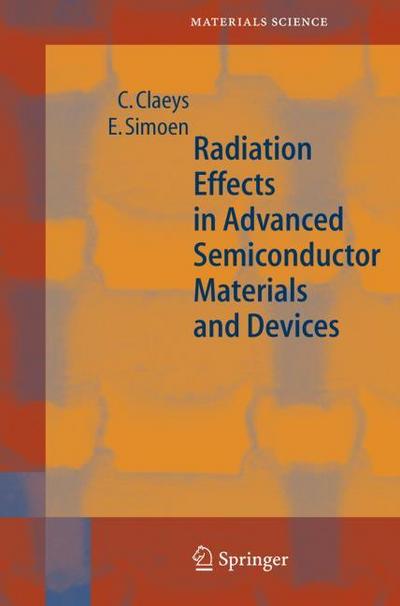 Radiation Effects in Advanced Semiconductor Materials and Devices - E. Simoen