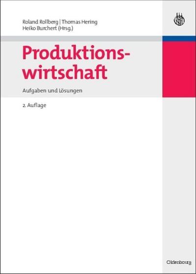 Produktionswirtschaft : Aufgaben und Lösungen - Roland Rollberg