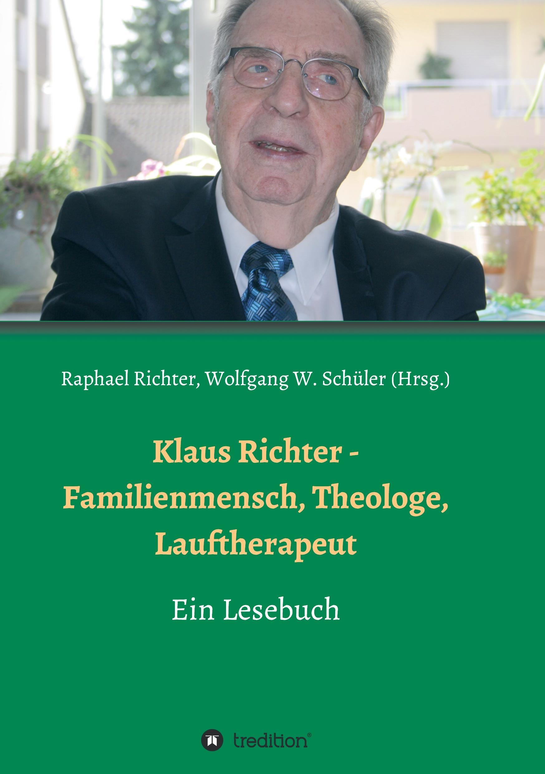 Klaus Richter - Familienmensch, Theologe, Lauftherapeut - Richter, Raphael|Weber, Alexander|Richter, Oliver|Richter, Christel|Stiefermann, Hans|SchÃƒÂ¼ler, Wolfgang W.|Czerwinski, Heinz-JÃƒÂ¼rgen