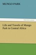 Life and Travels of Mungo Park in Central Africa - Park, Mungo