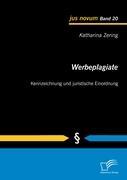 Werbeplagiate: Kennzeichnung und juristische Einordnung - Zering, Katharina