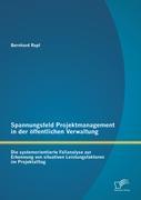 Spannungsfeld Projektmanagement in der öffentlichen Verwaltung: Die systemorientierte Fallanalyse zur Erkennung von situativen Leistungsfaktoren im Projektalltag