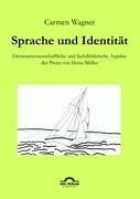 Sprache und Identitaet: Literaturwissenschaftliche und fachdidaktische Aspekte der Prosa von Herta Müller. - Wagner, Carmen