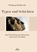 Typen und Schichten: Zur Einteilung des Menschen und seiner Produkte - Ruttkowski, Wolfgang