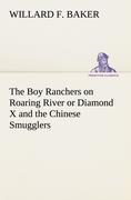 The Boy Ranchers on Roaring River or Diamond X and the Chinese Smugglers - Baker, Willard F.