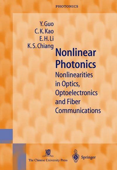 Nonlinear Photonics : Nonlinearities in Optics, Optoelectronics and Fiber Communications - Y. Guo