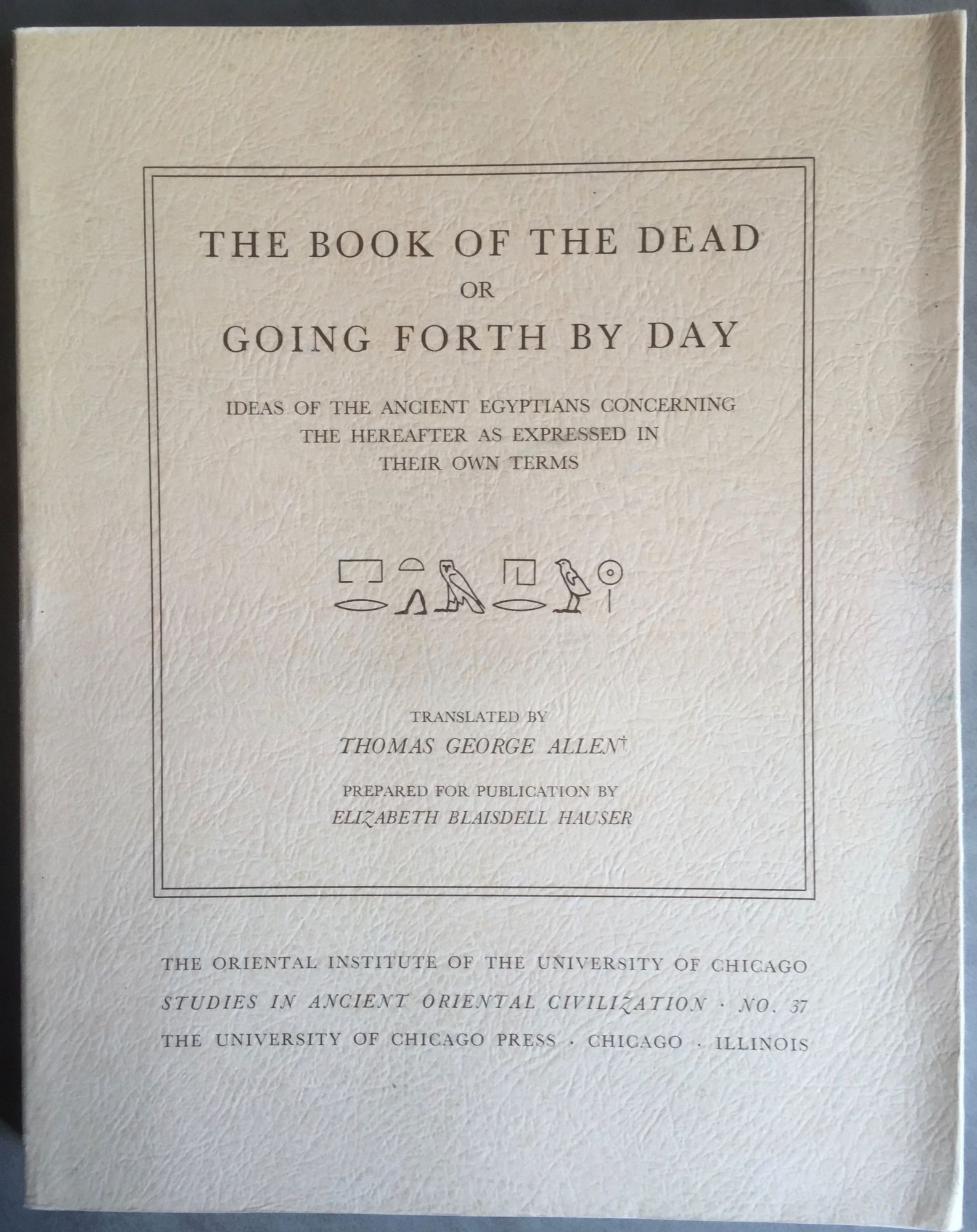 The Book of the Dead or Going Forth by Day. Ideas of the Ancient ...