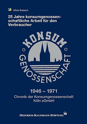 1946 - 1971: 25 Jahre Konsumgenossenschaftliche Arbeit fï¿½r den Verbraucher (Paperback or Softback) - Bosbach, Alfred