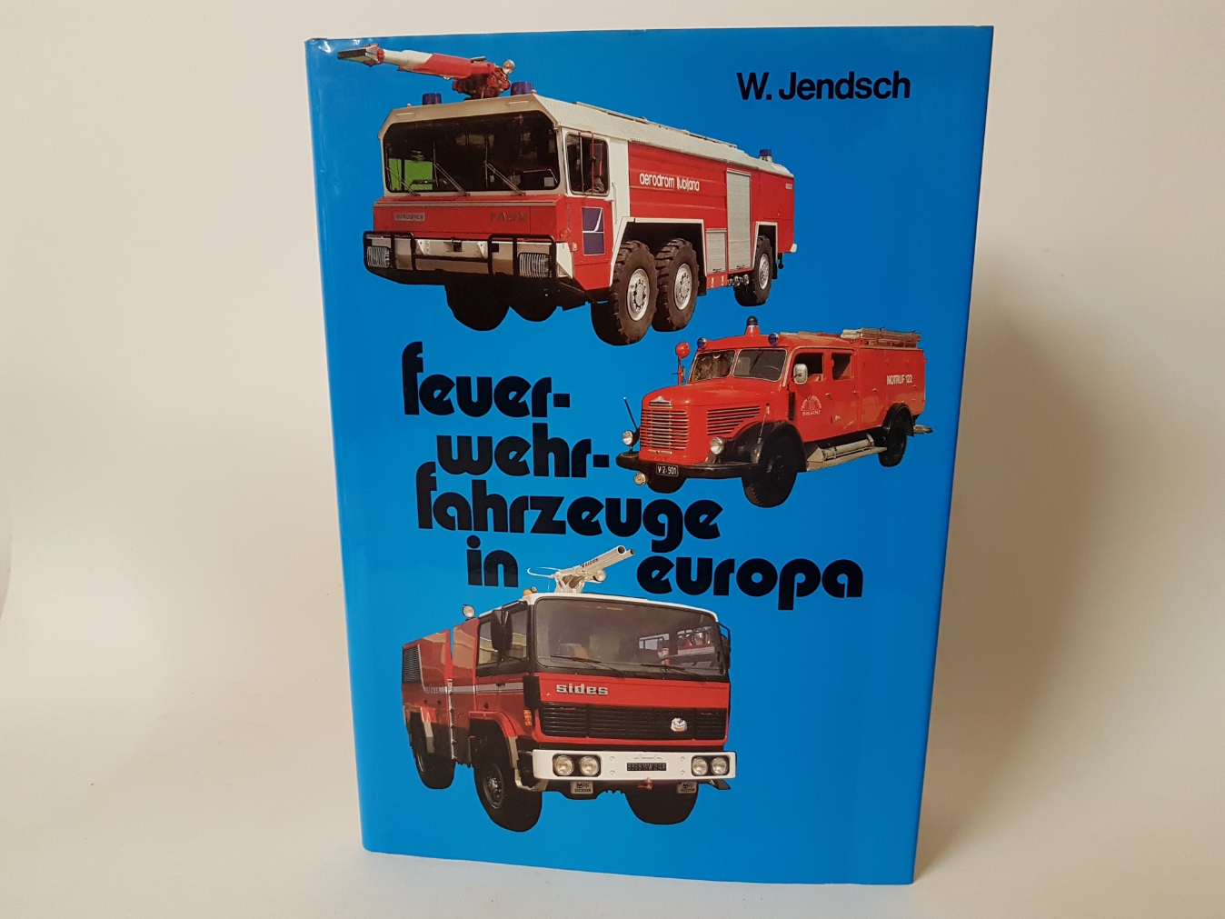 Feuerwehrfahrzeuge in Europa. - Jendsch, Wolfgang