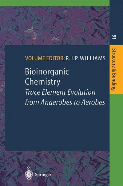 Bioinorganic Chemistry : Trace Element Evolution from Anaerobes to Aerobes - R. J. P. Williams