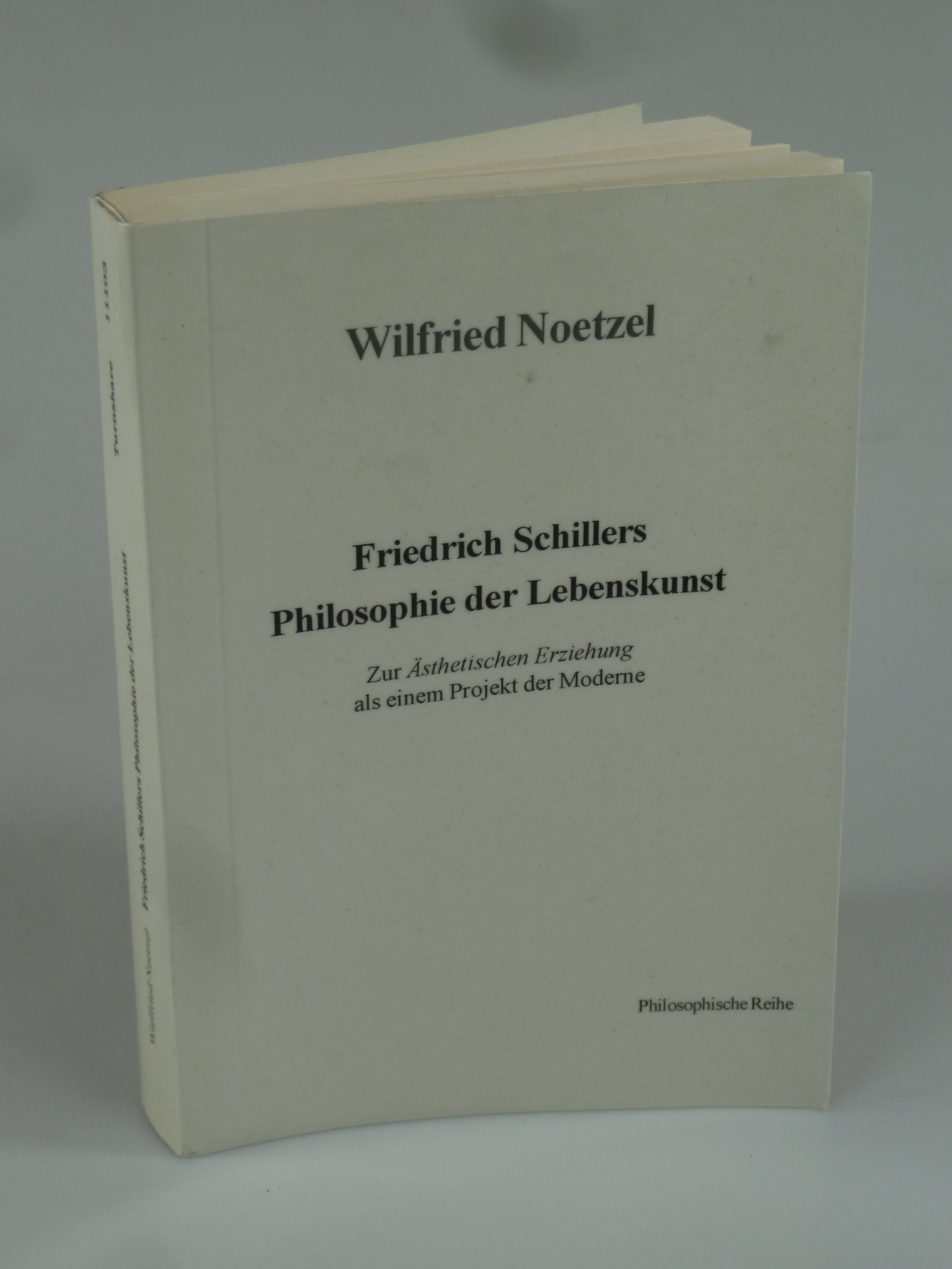 Friedrich Schillers Philosophie der Lebenskunst. - NOETZEL, Wilfried.