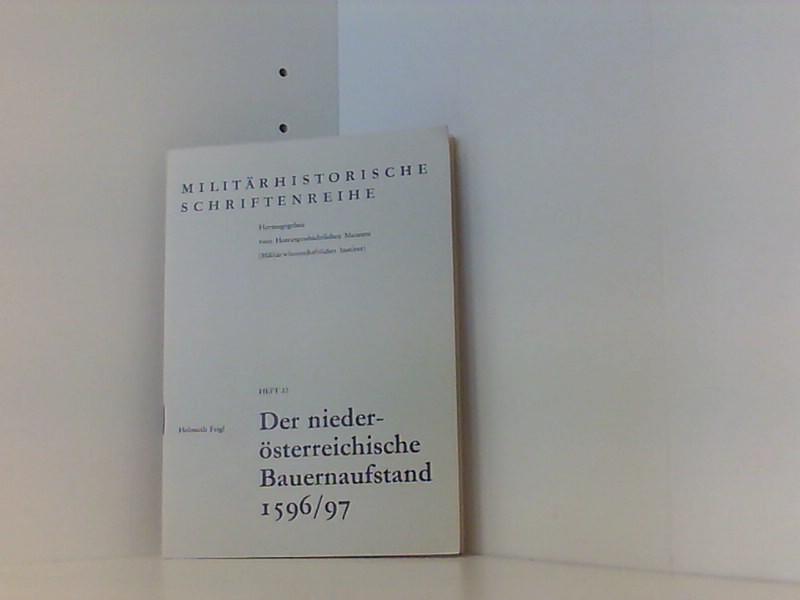 Militärhistorische Schriftenreihe Heft 22: Der niederösterreichische Bauernaufstand 1596/97. - Feigl, Helmuth