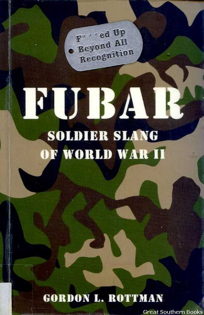 Fubar: Soldier Slang of World War II - Rottman, Gordon L.