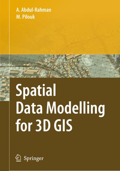 Spatial Data Modelling for 3D GIS - Morakot Pilouk