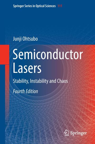 Semiconductor Lasers : Stability, Instability and Chaos - Junji Ohtsubo