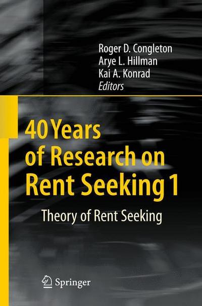 40 Years of Research on Rent Seeking 1 : Theory of Rent Seeking - Roger D. Congleton