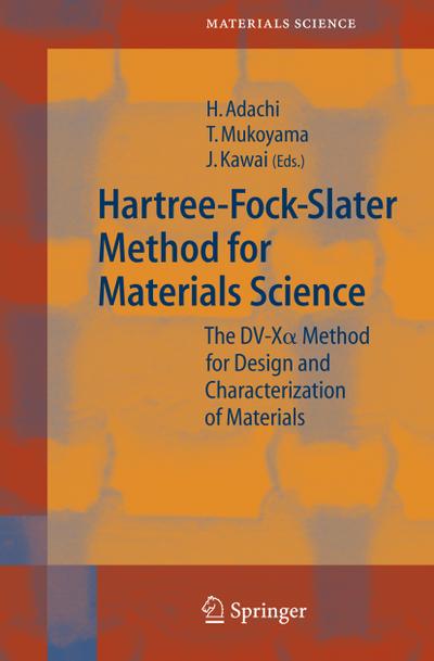 Hartree-Fock-Slater Method for Materials Science : The DV-X Alpha Method for Design and Characterization of Materials - Hirohiko Adachi