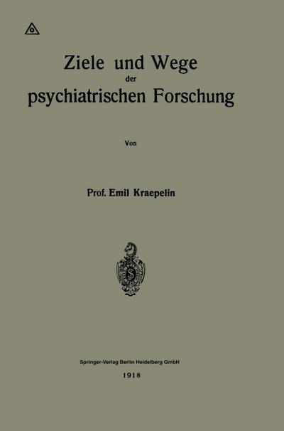 Ziele und Wege der psychiatrischen Forschung - Emil Kraepelin