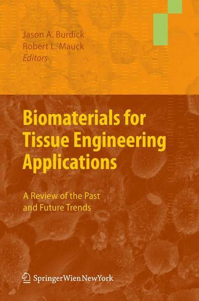 Biomaterials for Tissue Engineering Applications : A Review of the Past and Future Trends - Robert L. Mauck