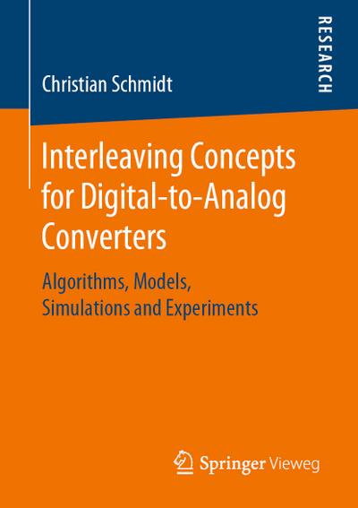 Interleaving Concepts for Digital-to-Analog Converters : Algorithms, Models, Simulations and Experiments - Christian Schmidt