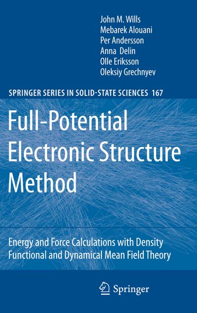 Full-Potential Electronic Structure Method : Energy and Force Calculations with Density Functional and Dynamical Mean Field Theory - John M. Wills