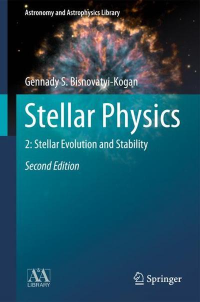 Stellar Physics : 2: Stellar Evolution and Stability - Gennady S. Bisnovatyi-Kogan