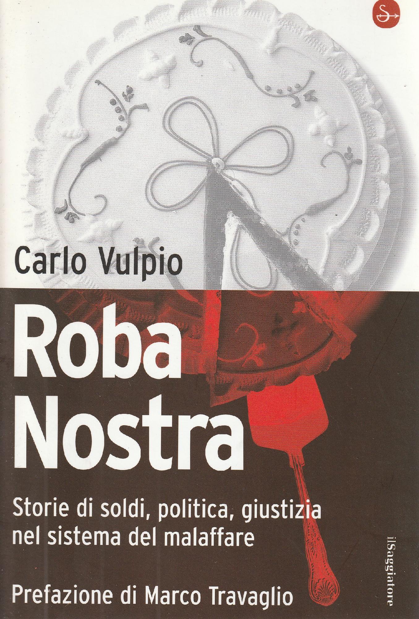 Autografato! Roba nostra : storie di soldi, politica, giustizia nel sistema del malaffare - Vulpio Carlo