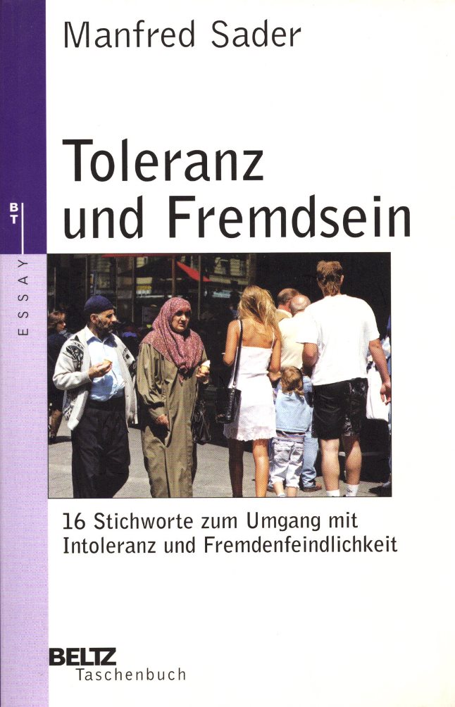 Toleranz und Fremdsein: 16 Stichworte zum Umgang mit Intoleranz und Fremdenfeindlichkeit. (= Beltz-Taschenbuch 116: Essay). - Sader, Manfred