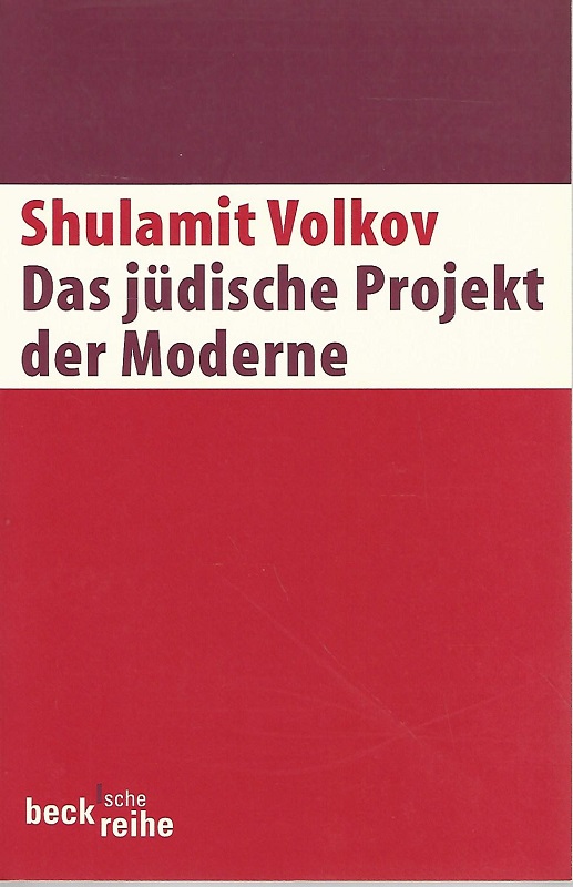 Das jüdische Projekt der Moderne. Zehn Essays. Beck'sche Reihe ; 1421. - Volkov, Shulamit