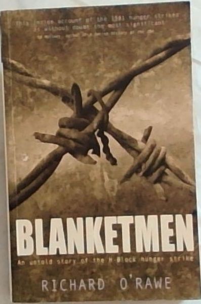BLANKETMEN: An untold story of the H-Block hunger strike - O'Rawe, Richard