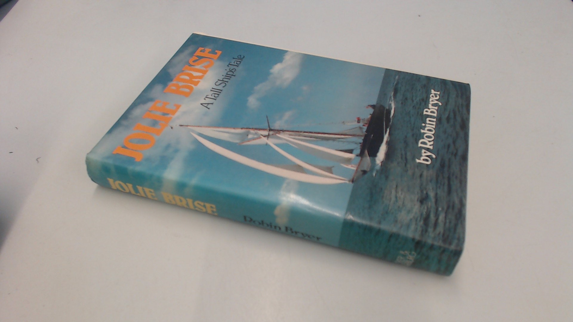 Jolie Brise: A Tall Ships Tale by Bryer, Robin: Good (1982 ...